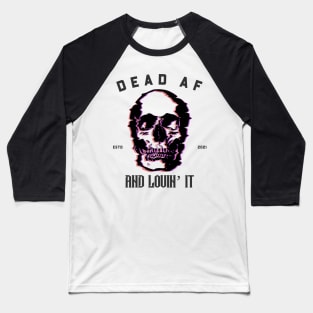 Dead AF and lovin it, Glitchy skull Baseball T-Shirt